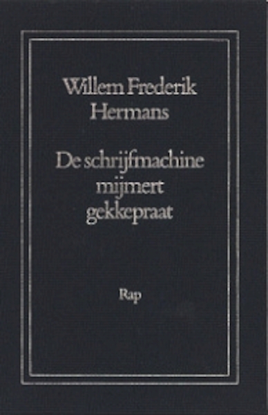 De schrijfmachine mijmert gekkepraat - Willem Frederik Hermans (ISBN 9789060053157)