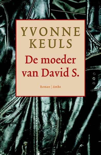 De moeder van David S., geb. 3 juli 1959 - Yvonne Keuls (ISBN 9789041417978)