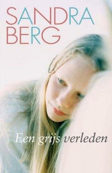 Een grijs verleden - Sandra Berg (ISBN 9789059779488)
