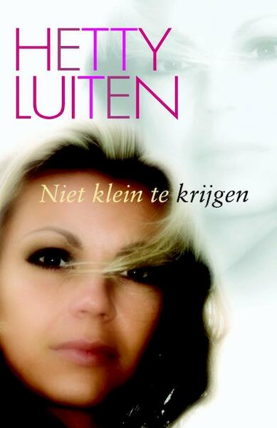 Niet klein te krijgen - Hetty Luiten (ISBN 9789020531909)