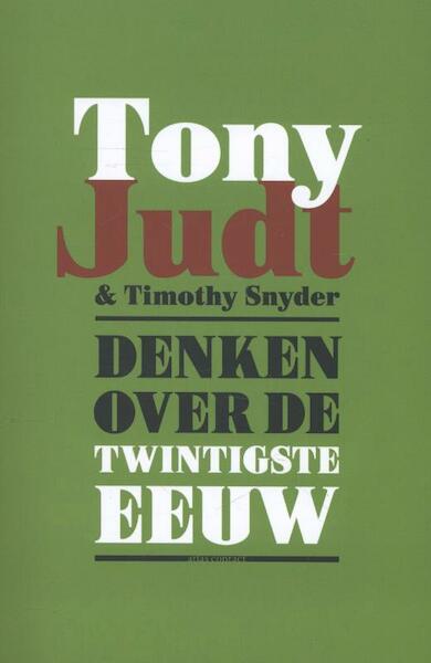 Denken over de twintigste eeuw - Tony Judt, Timothy Snyder (ISBN 9789045023700)