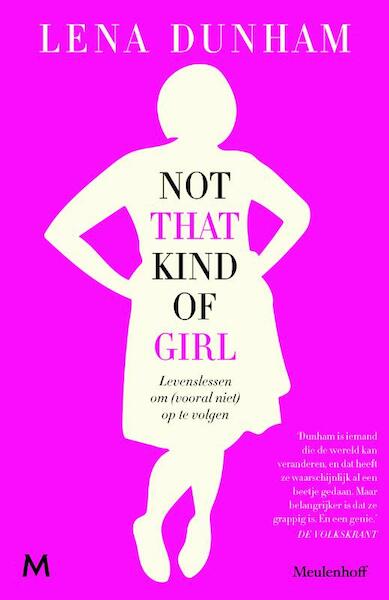 Not that kind of girl - Lena Dunham (ISBN 9789029090827)