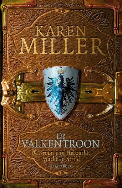 De kroon van hebzucht, macht en strijd 1 - de valkentroon - Karen Miller (ISBN 9789024566884)