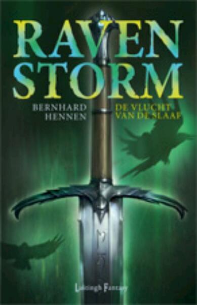 Ravenstorm 1 De vlucht van de Slaaf - Bernhard Hennen (ISBN 9789024533190)