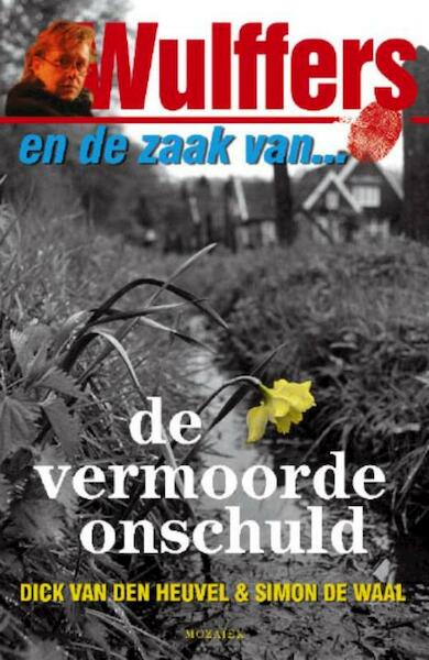 Wulffers en de zaak van de vermoorde onschuld - Dick van den Heuvel (ISBN 9789023910398)