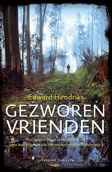 Gezworen vrienden - Edward Hendriks (ISBN 9789026136030)