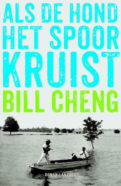 Als de hond het spoor kruist - Bill Cheng (ISBN 9789041425089)
