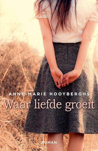 Waar liefde groeit - Anne-Marie Hooyberghs (ISBN 9789401904650)
