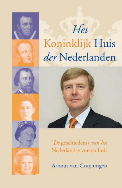Het Koninklijk Huis der Nederlanden - Arnout van Cruyningen (ISBN 9789401905961)