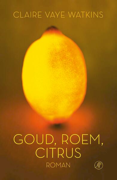 Goud, roem, citrus - Claire Vaye Watkins (ISBN 9789029503921)