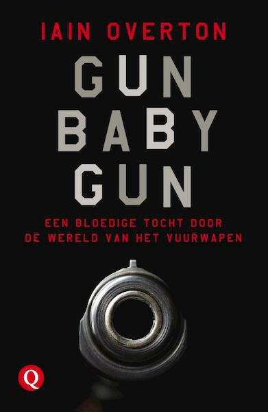 Gun Baby Gun - Iain Overton (ISBN 9789021400013)