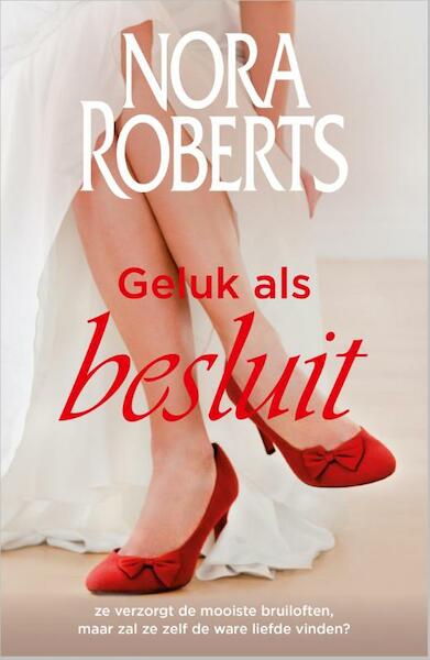 Geluk als besluit - Nora Roberts (ISBN 9789402706208)