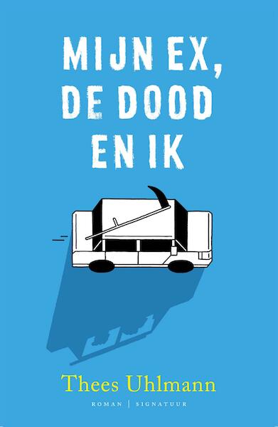 Mijn ex, de dood en ik - Thees Uhlmann (ISBN 9789056725709)