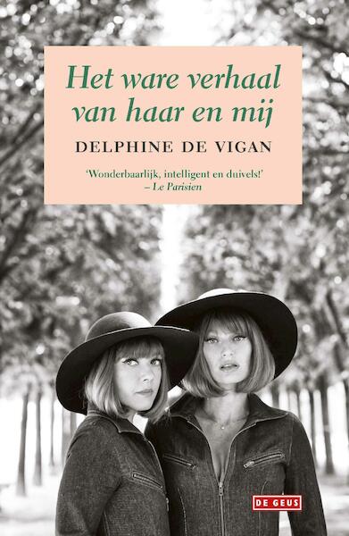 Het ware verhaal van haar en mij - Delphine de Vigan (ISBN 9789044536638)