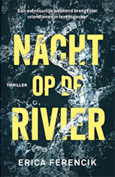 Nacht op de rivier - Erica Ferencik (ISBN 9789024581870)