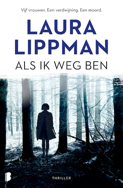 Als ik weg ben - Laura Lippman (ISBN 9789022592014)