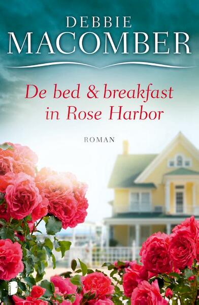 Bed en breakfast in Rose Harbor - Debbie Macomber (ISBN 9789022564097)