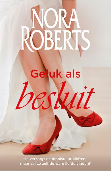 Geluk als besluit - Nora Roberts (ISBN 9789402751208)