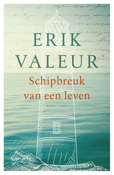 Schipbreuk van een leven - Erik Valeur (ISBN 9789023499077)