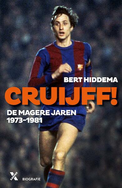 Cruijff! De magere jaren 1973-1982 - Bert Hiddema (ISBN 9789401608572)