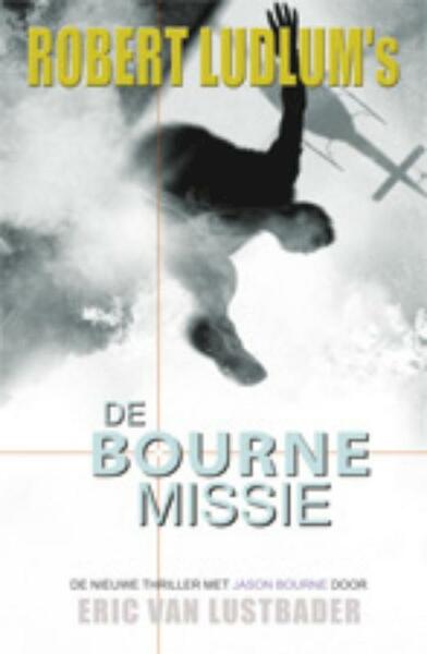 De Bourne Missie - Robert Ludlum, Eric van Lustbader, Eric Van Lustbader (ISBN 9789024529285)
