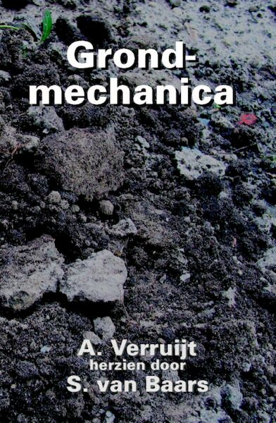 Grondmechanica - A. Verruijt, S. van Baars (ISBN 9789071301858)