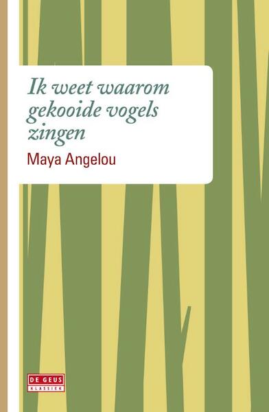 Ik weet waarom gekooide vogels zingen - Maya Angelou (ISBN 9789044530698)