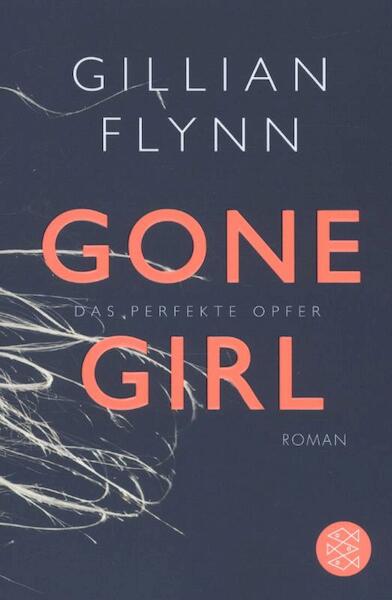 Gone Girl - Das perfekte Opfer - Gillian Flynn (ISBN 9783596188789)