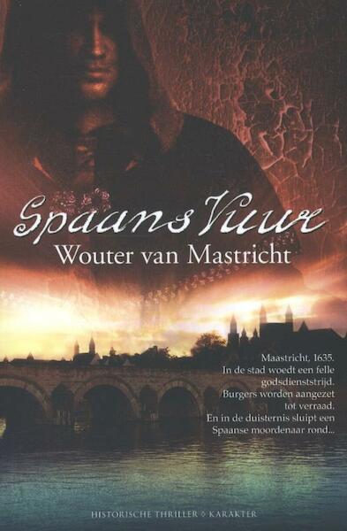 Spaans vuur - Wouter van Mastricht (ISBN 9789045205595)