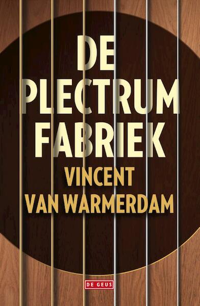De plectrumfabriek - Vincent van Warmerdam (ISBN 9789044537406)