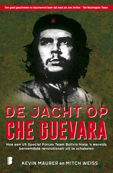 De jacht op Che Guevara - Kevin Maurer, Mitch Weiss (ISBN 9789022584415)
