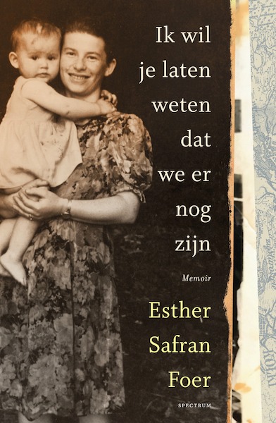 Ik wil je laten weten dat we er nog zijn - Esther Safran Foer (ISBN 9789000361953)