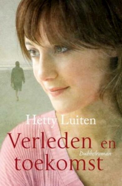 Verleden en toekomst Last van het verleden en Open voor de toekomst - Hetty Luiten (ISBN 9789020530216)