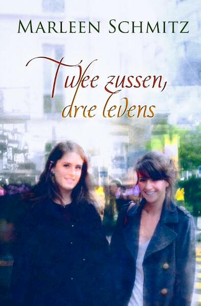 Twee zussen, drie levens - Marleen Schmitz (ISBN 9789059778610)