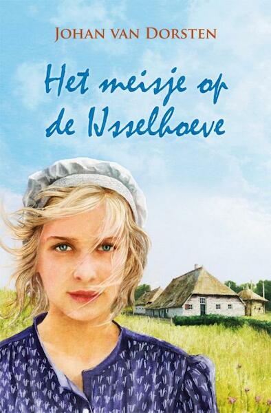 Het meisje van de Ijsselhoeve - Johan van Dorsten (ISBN 9789020533989)
