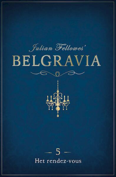Belgravia Episode 5 - De rendez-vous - Julian Fellowes (ISBN 9789044975666)