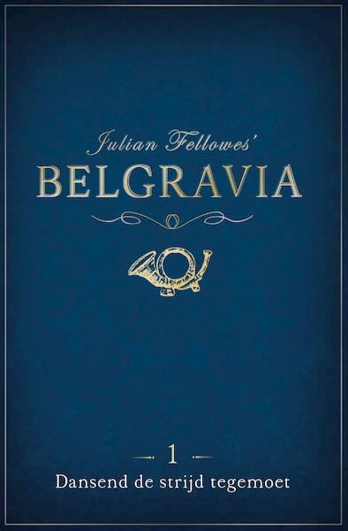 Belgravia Episode 1 - Dansend de strijd tegemoet - Julian Fellowes (ISBN 9789044975628)