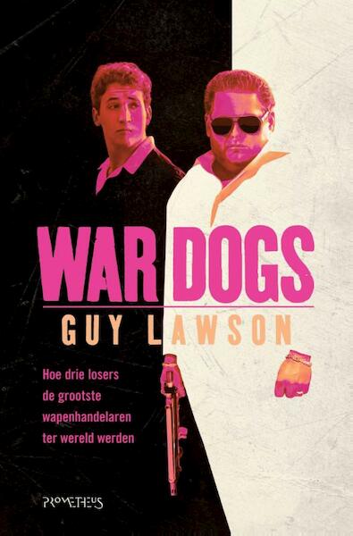 War dogs - Guy Lawson (ISBN 9789044632323)