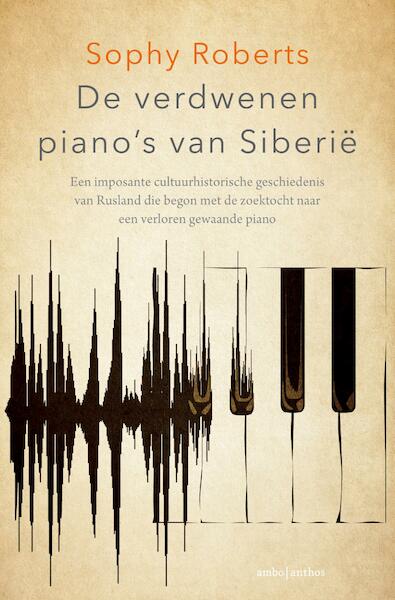 De verdwenen piano's van Siberië - Sophy Roberts (ISBN 9789026339028)