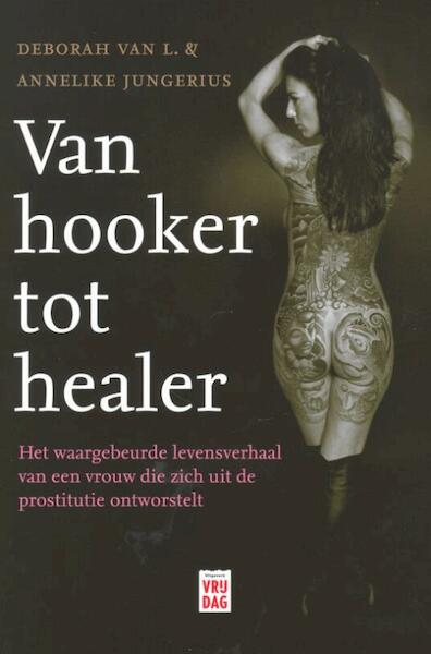 Van hooker tot healer - Deborah Van L., Annelike Jungerius (ISBN 9789460011511)