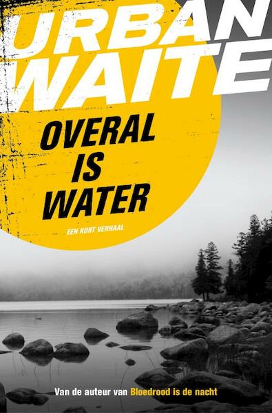 Overal is water - Urban Waite (ISBN 9789044971019)