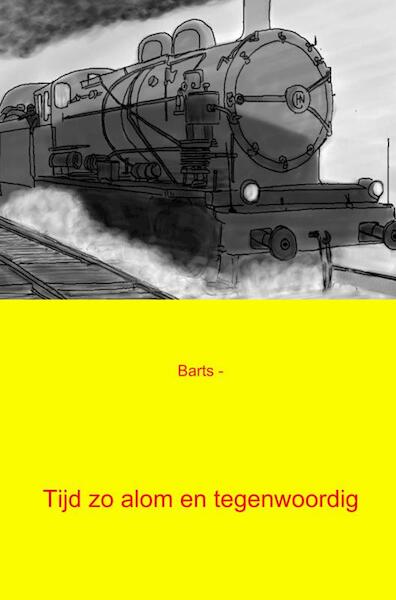 Tijd zo alom en tegenwoordig - Barts - (ISBN 9789461938770)
