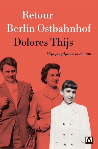 Retour Berlin Ostbahnhof - Dolores Thijs (ISBN 9789460688720)