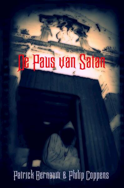 De Paus van Satan - Patrick Bernauw & Philip Coppens (ISBN 9789463183246)