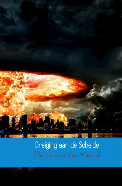 Dreiging aan de Schelde - Pierre van den Heuvel (ISBN 9789463863933)