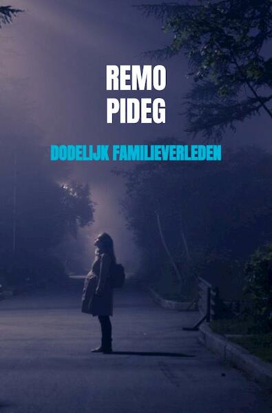 Dodelijk Familieverleden - Remo Pideg (ISBN 9789464356878)