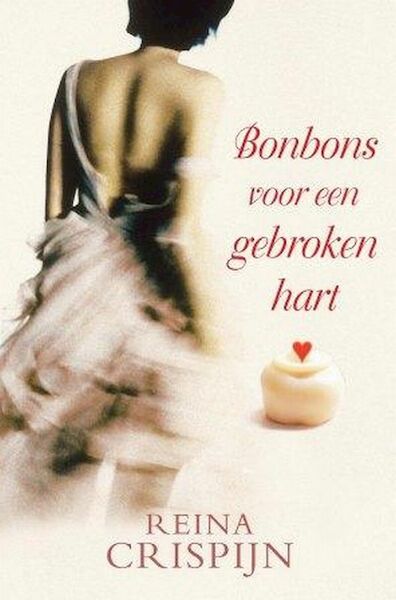 Bonbons voor een gebroken hart - Reina Crispijn (ISBN 9789059774001)