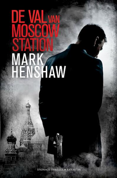 De val van Moscow Station - Mark Henshaw (ISBN 9789045213613)