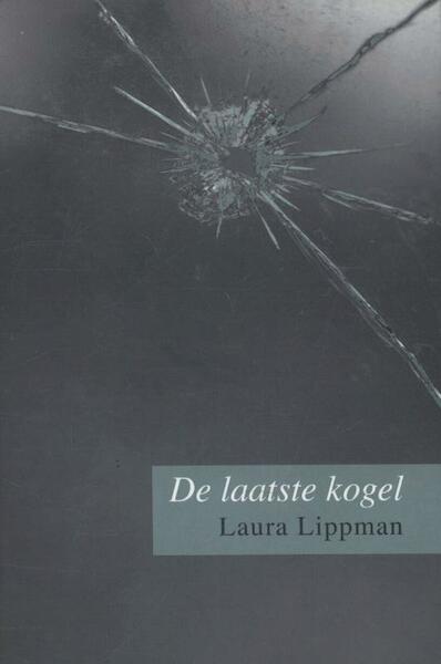 De laatste kogel - Laura Lippman (ISBN 9789085643203)
