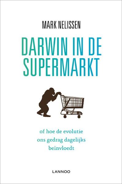 Darwin in de supermarkt - Mark Nelissen (ISBN 9789020995091)